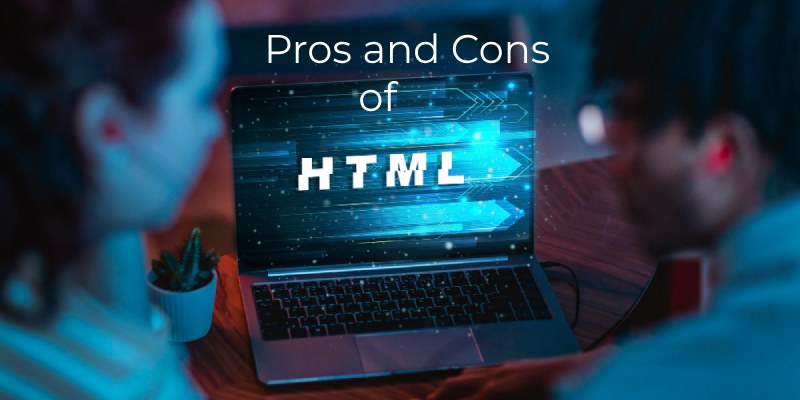 Advantages and Disadvantages of HTML: A Detailed Look